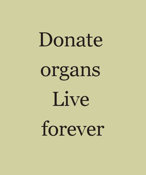 Donate organs live forever